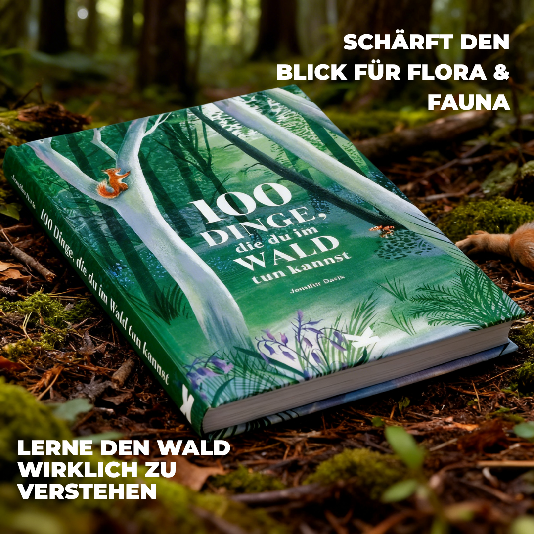 100 Dinge, die du im Wald tun kannst